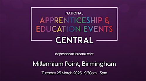 The National Apprenticeship & Education Event - MILLENNIUM POINT BIRMINGHAM