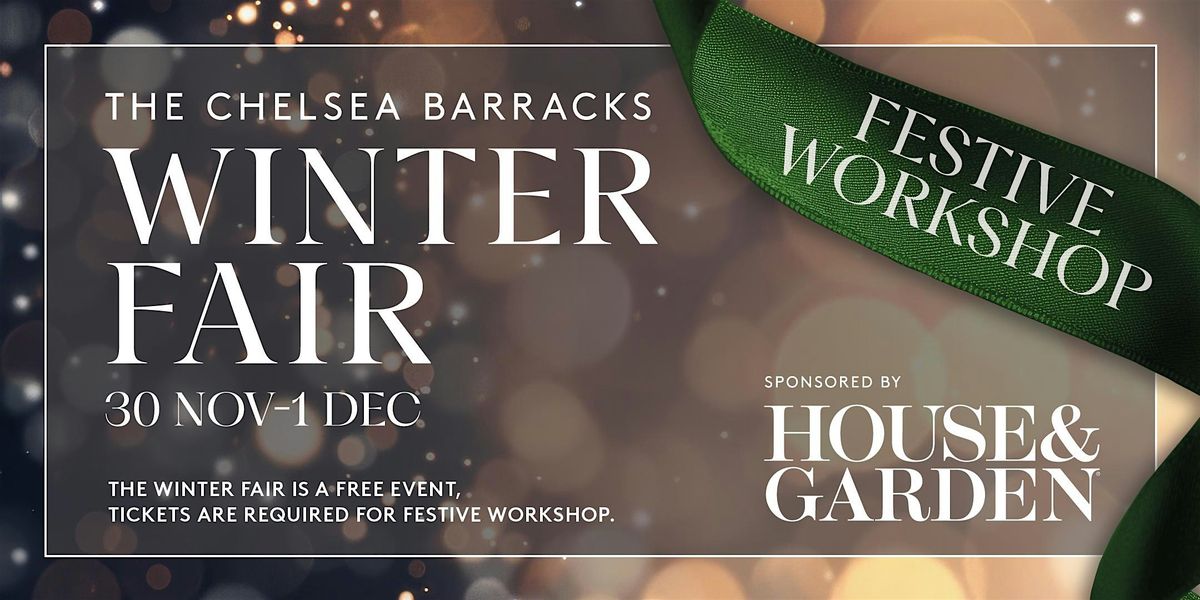 The Chelsea Barracks House & Garden Christmas Fair