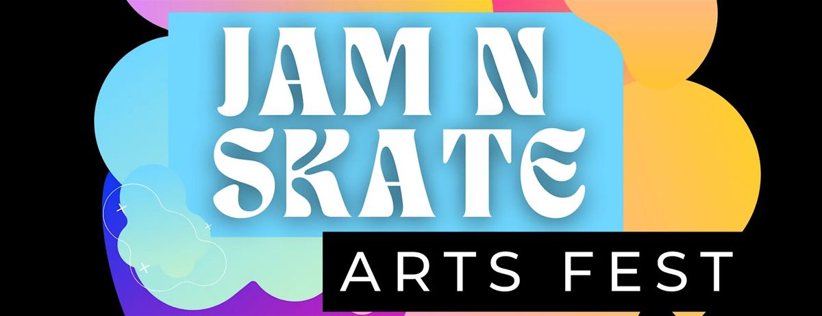Jam N Skate Arts Fest 2024