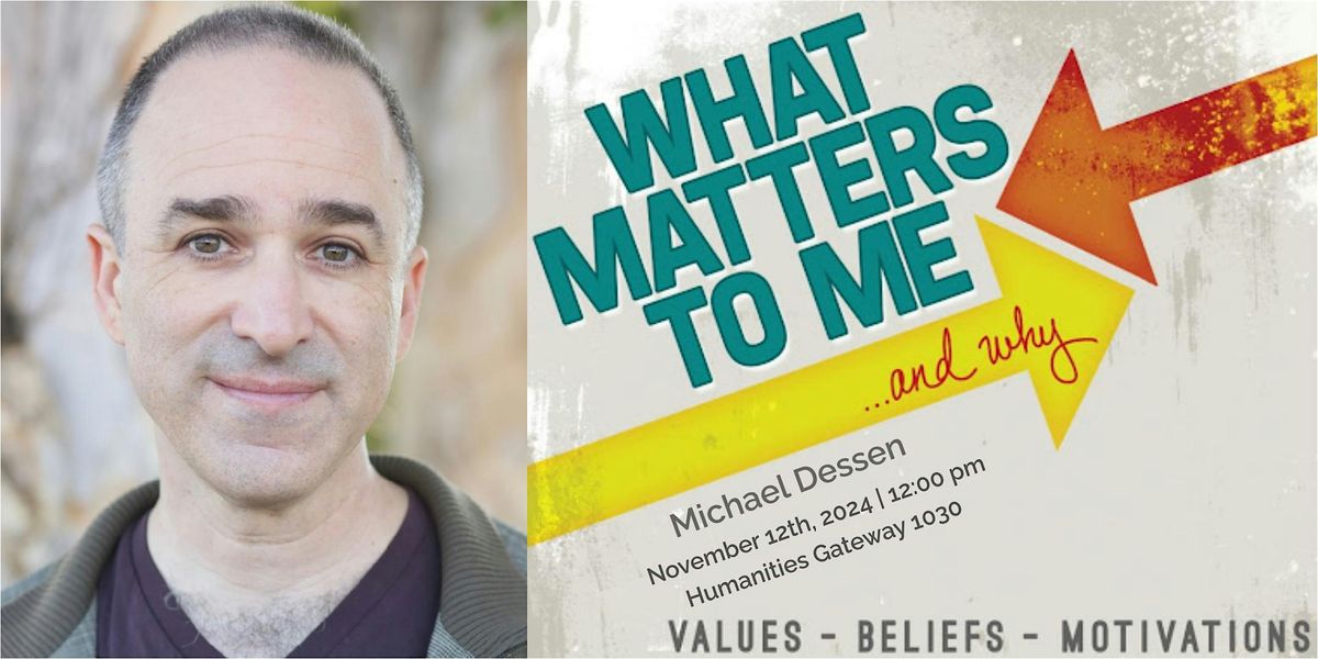 What Matters to Me and Why: Michael Dessen