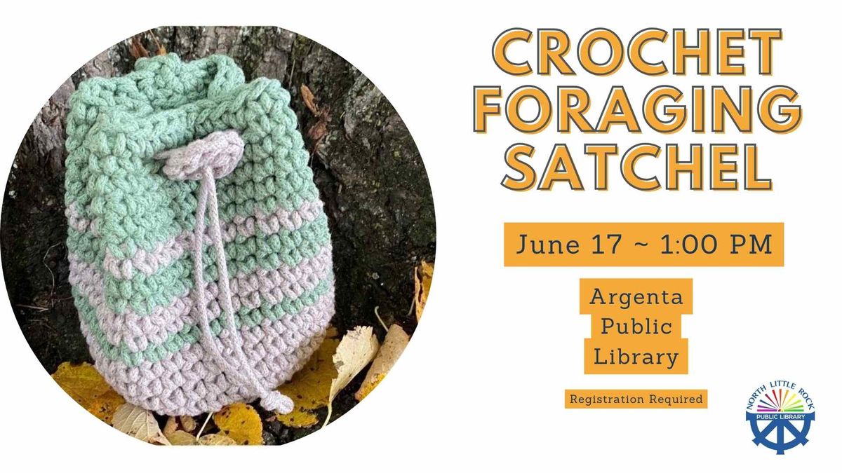 Crochet Foraging Satchel (Registration Required)
