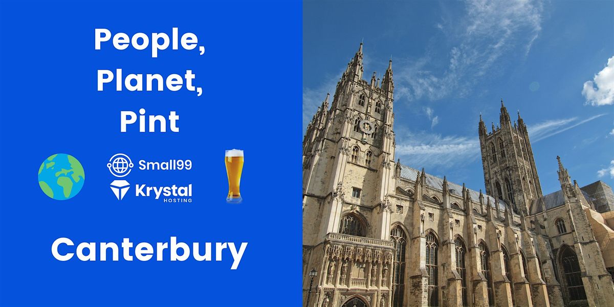 Canterbury - Small99's People, Planet, Pint\u2122: Sustainability Meetup