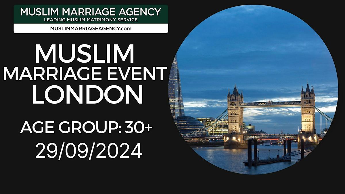 Muslim Marriage Event - LONDON (Age Group: 30+)