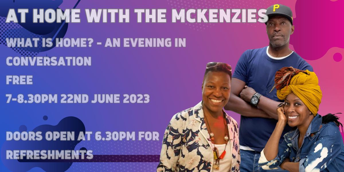 Windrush 75 - At Home with the Mckenzies - An Evening In Conversation
