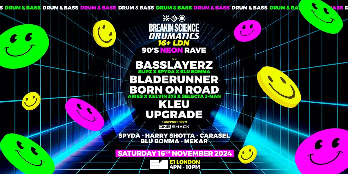 Breakin Science + Drumatics 16+ LDN | 90's Neon Drum+Bass Rave