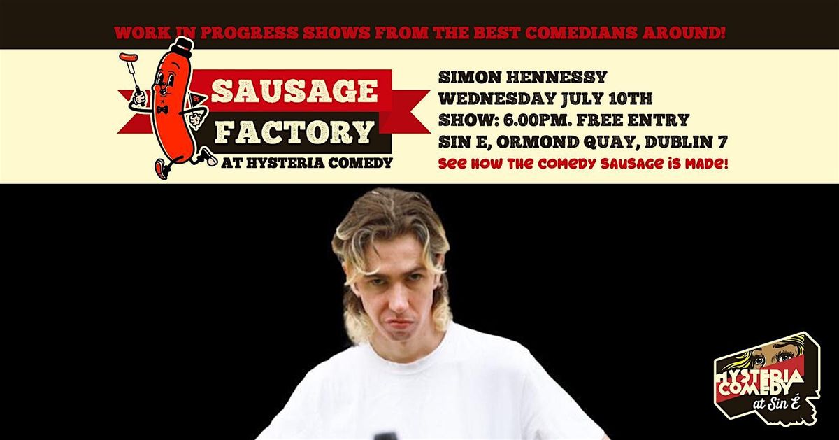 Simon Hennessy - Sausage Factory Work in Progress Comedy