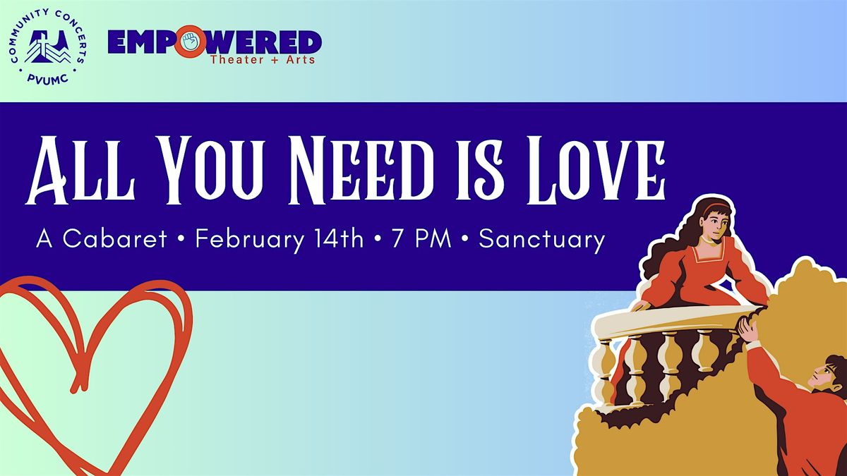 All You Need Is Love : A FREE Valentine's Day Cabaret at PVUMC