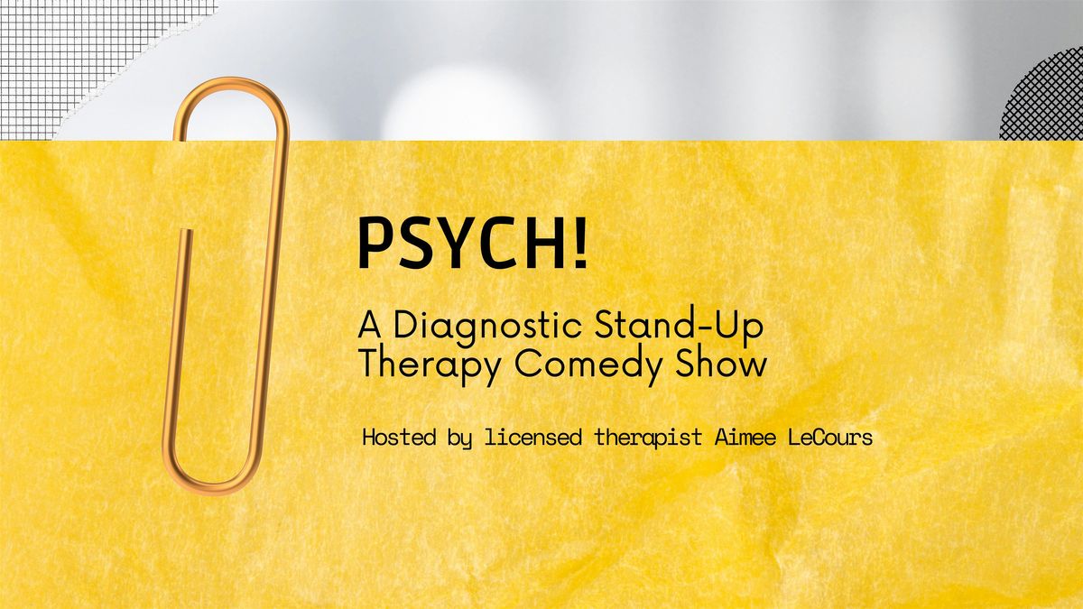 Psych! A Diagnostic Stand-Up Therapy Comedy Show