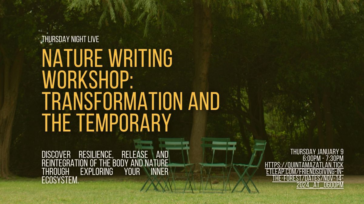 Nature Writing Workshop: Transformation and the Temporary