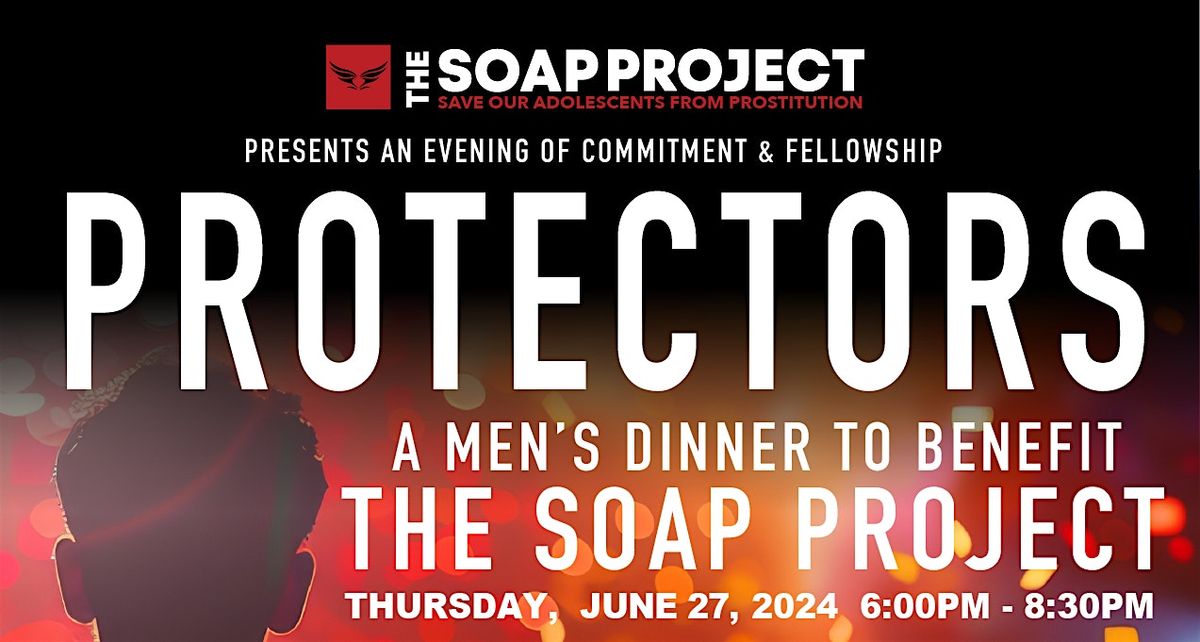 "Protectors" Men's Dinner to Benefit The SOAP Project