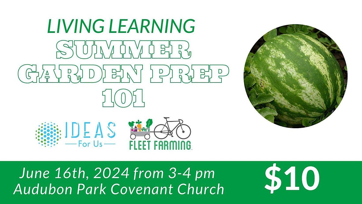 Summer Garden Prep 101: Living Learning Class Series