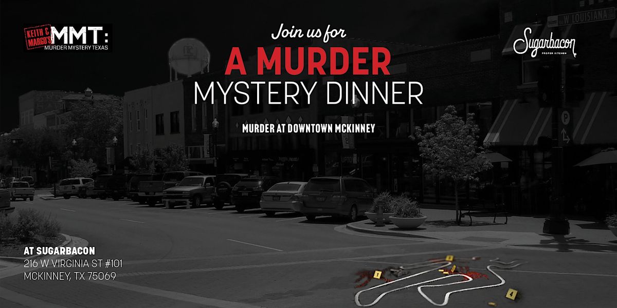 M**der Mystery Dinner at Sugarbacon (M**der IN DOWNTOWN MCKINNEY)