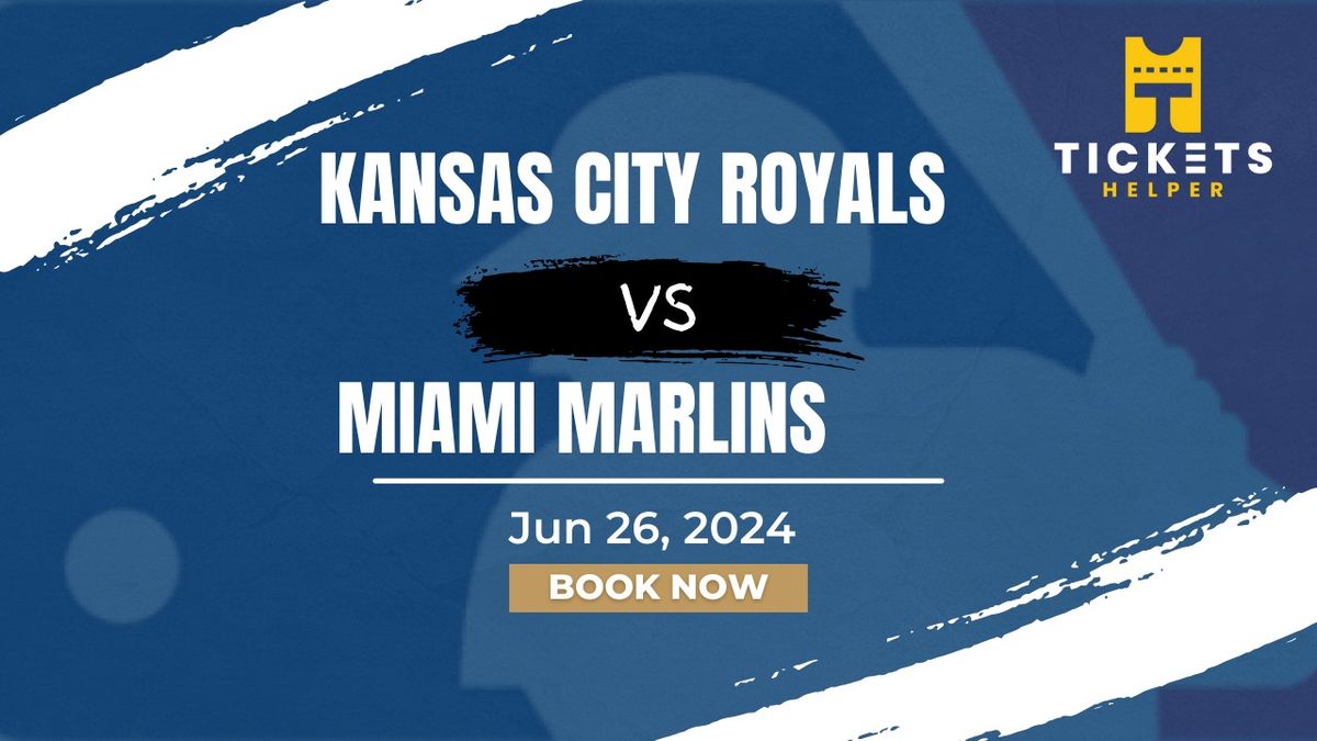 Kansas City Royals vs. Miami Marlins at Kauffman Stadium