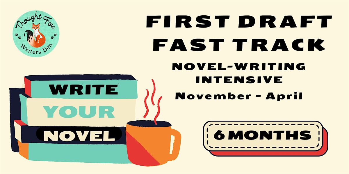 First Draft Fast Track: Novel-Writing Intensive