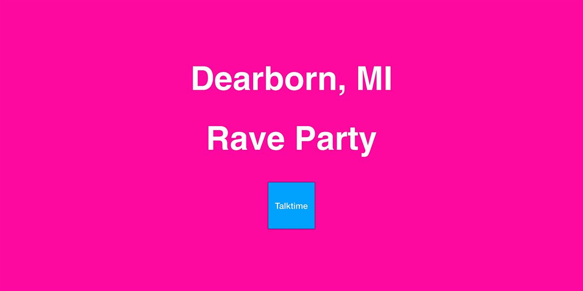 Rave Party - Dearborn