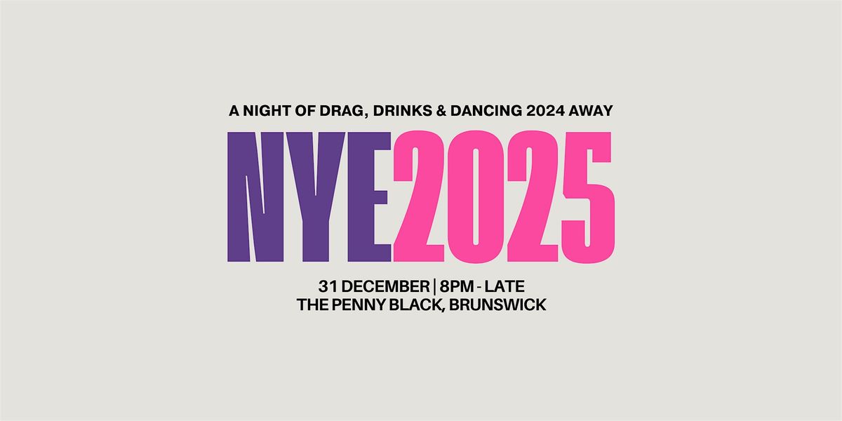 NYE 2025 @ The Penny Black, Brunswick