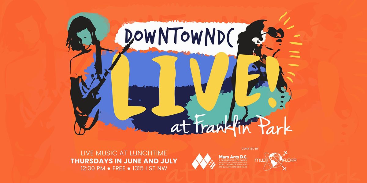 DowntownDC LIVE! at Franklin Park 2022