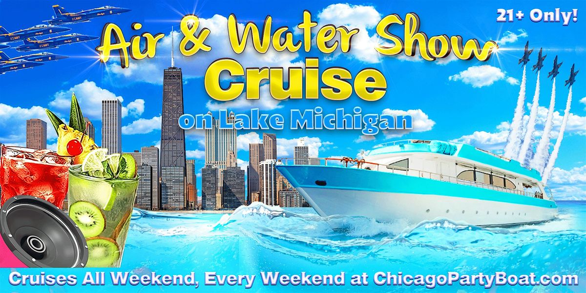 Air & Water Show Saturday Cruise on Lake Michigan | 21+ | LiveDJ | Full Bar