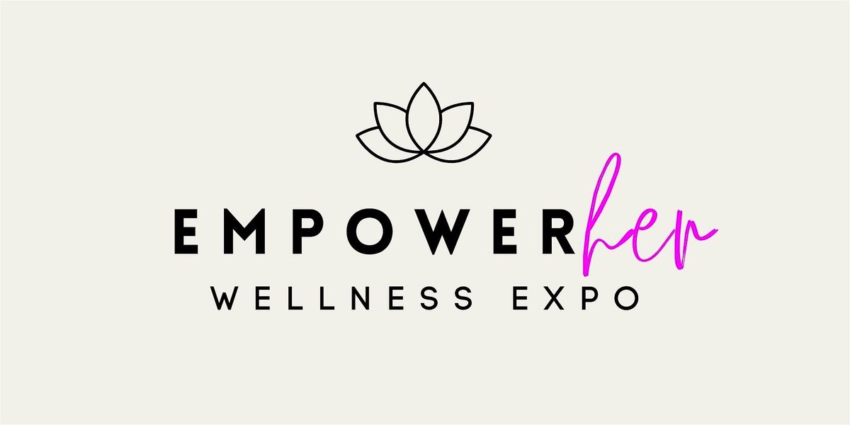 EmpowerHER Wellness Expo