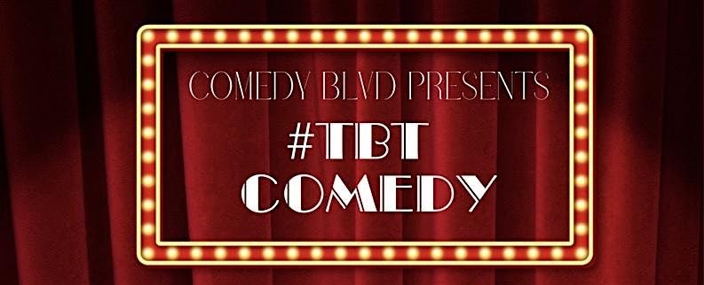 Thursday, November 7th, 8:30 PM - TBT Comedy! Comedy Blvd!