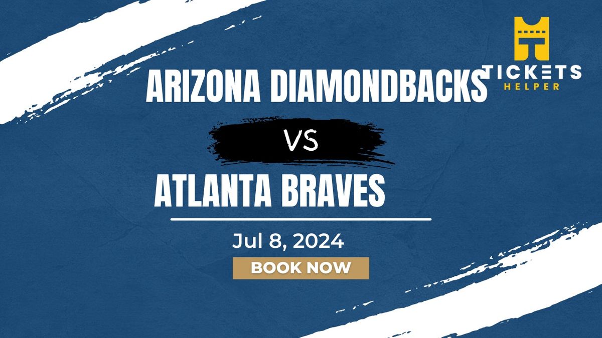 Arizona Diamondbacks vs. Atlanta Braves