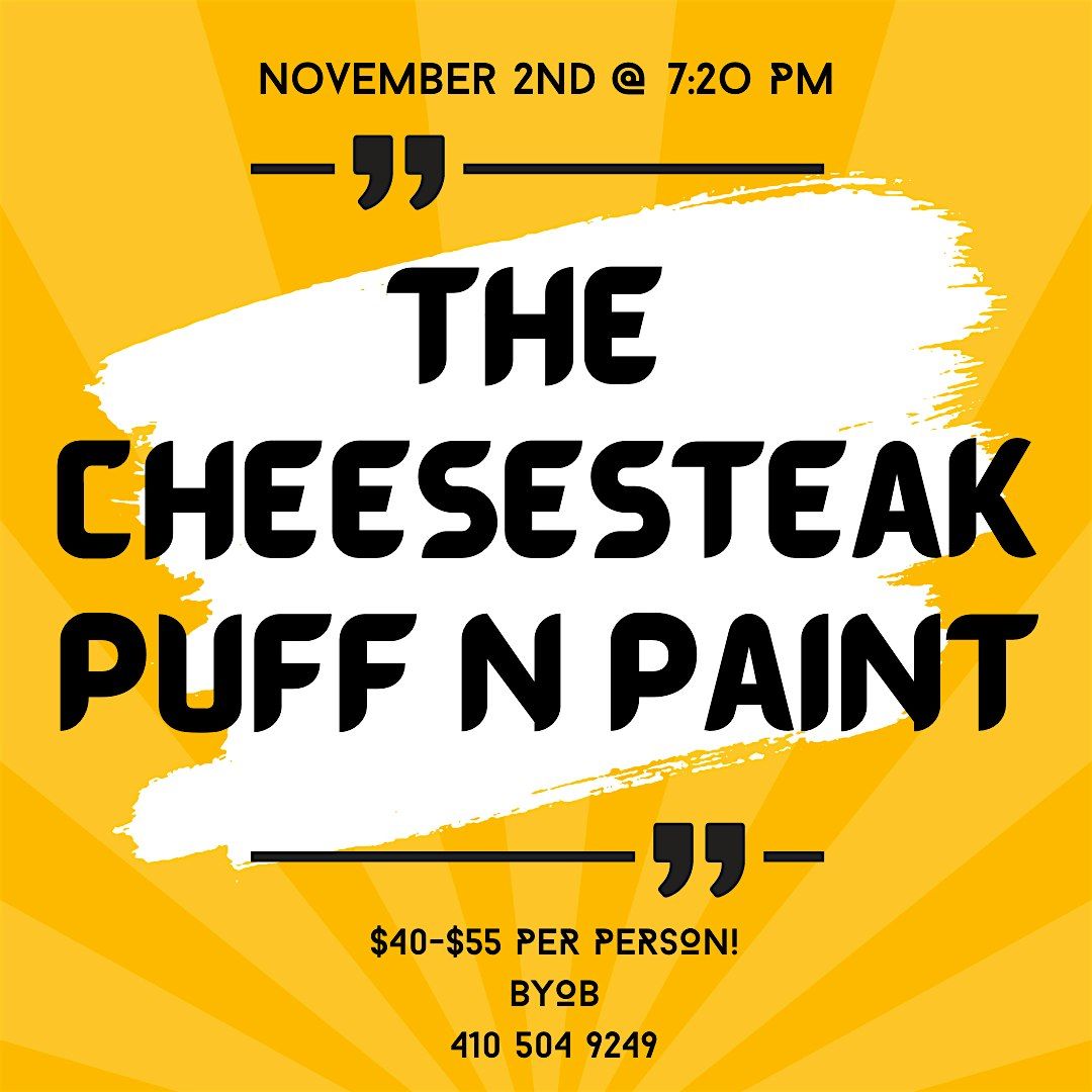 THE CHEESESTEAK PUFF N PAINT @ BALTIMORE'S BEST ART GALLERY!