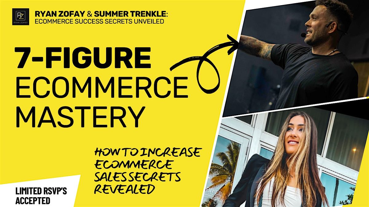 FREE: UNLOCK 7-FIGURE* ECOMMERCE SECRETS! with Ryan Zofay & Summer Trenkle seminar