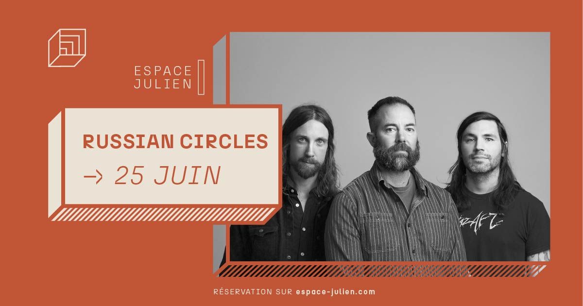 RUSSIAN CIRCLES + Ultha [ESPACE JULIEN] 