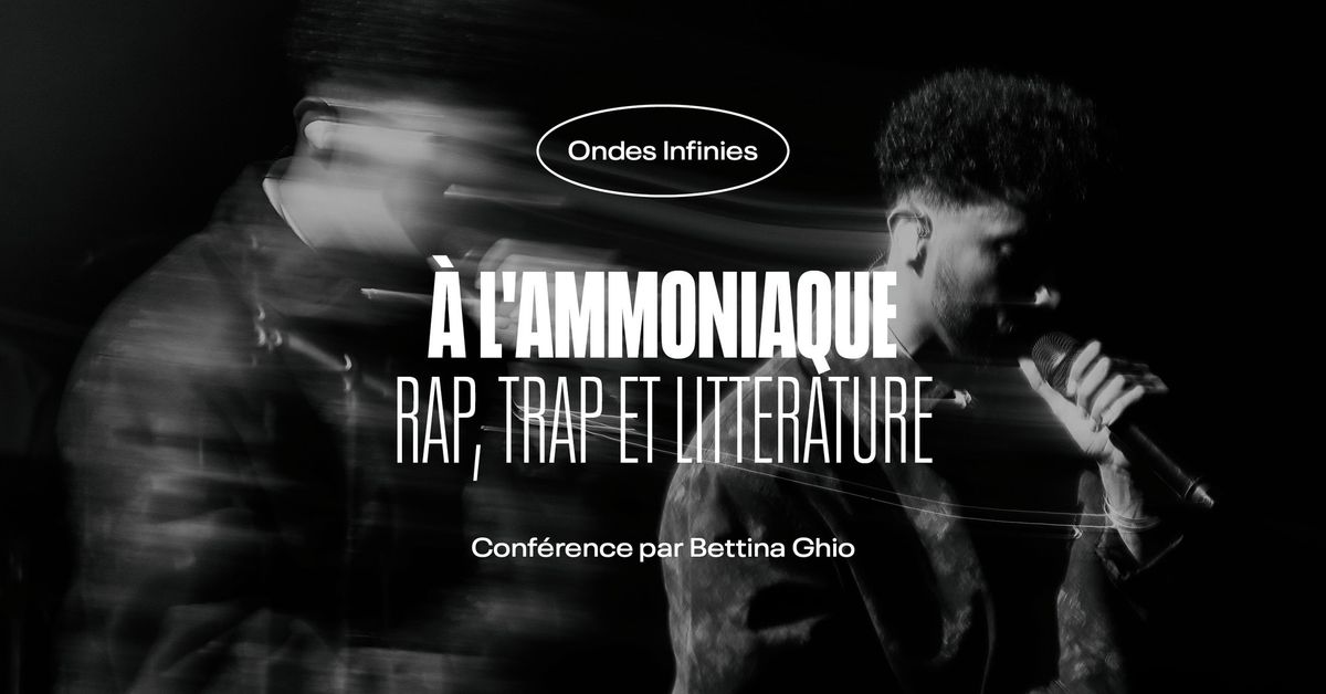 Conf\u00e9rence | \u00c0 l'ammoniaque - Rap, trap et litt\u00e9rature par Bettina Ghio \u2022 L'Autre Canal Nancy