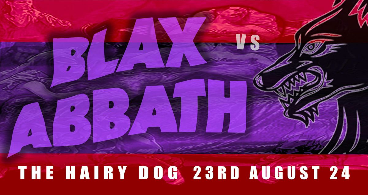 Blax Abbath vs The Hairy Dog