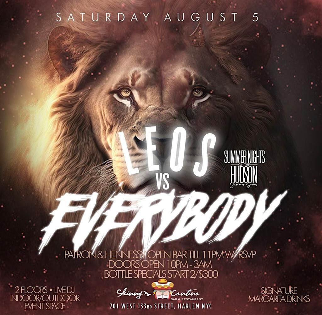 Leos VS Everybody |   Patron & Henny open bar  | Indoor\/ Outdoor Venue