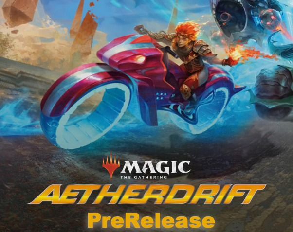 MTG: AETHERDRIFT PreRelease