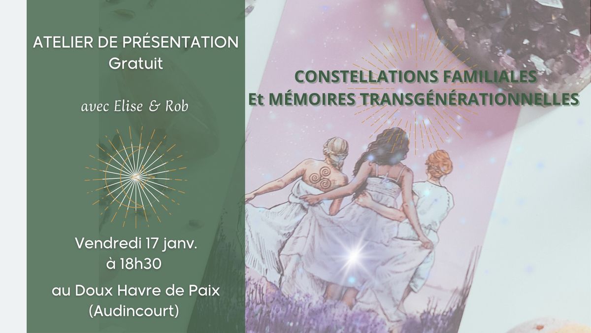 Atelier Pr\u00e9sentation - Gratuit - M\u00e9moires transg\u00e9n\u00e9rationnelles & Constellations Familiales