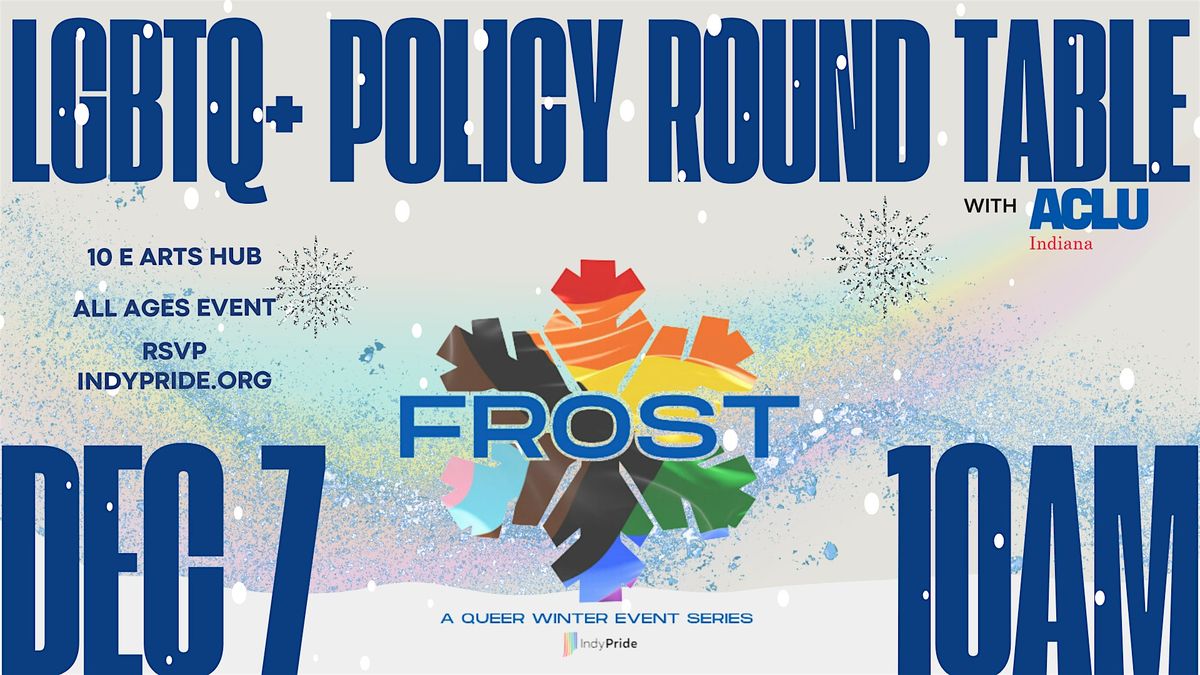 LGBTQ+ Policy & Advocacy Roundtable - FROST