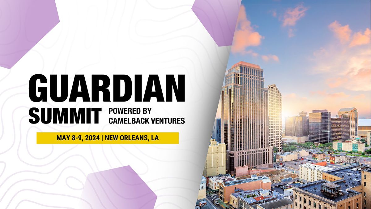 Guardian Summit 2024 | New Orleans