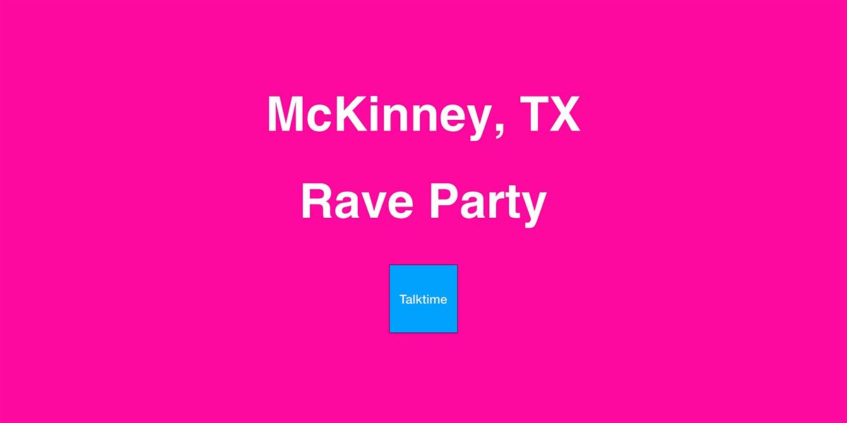 Rave Party - McKinney