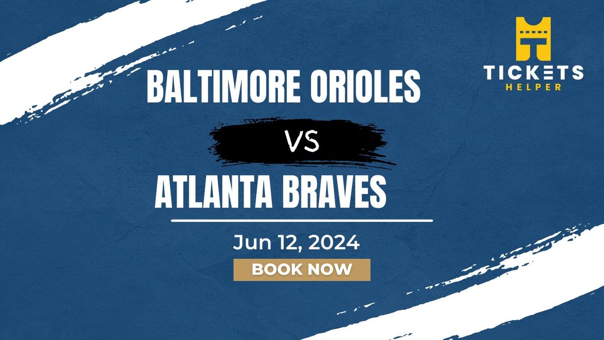 Baltimore Orioles vs. Atlanta Braves