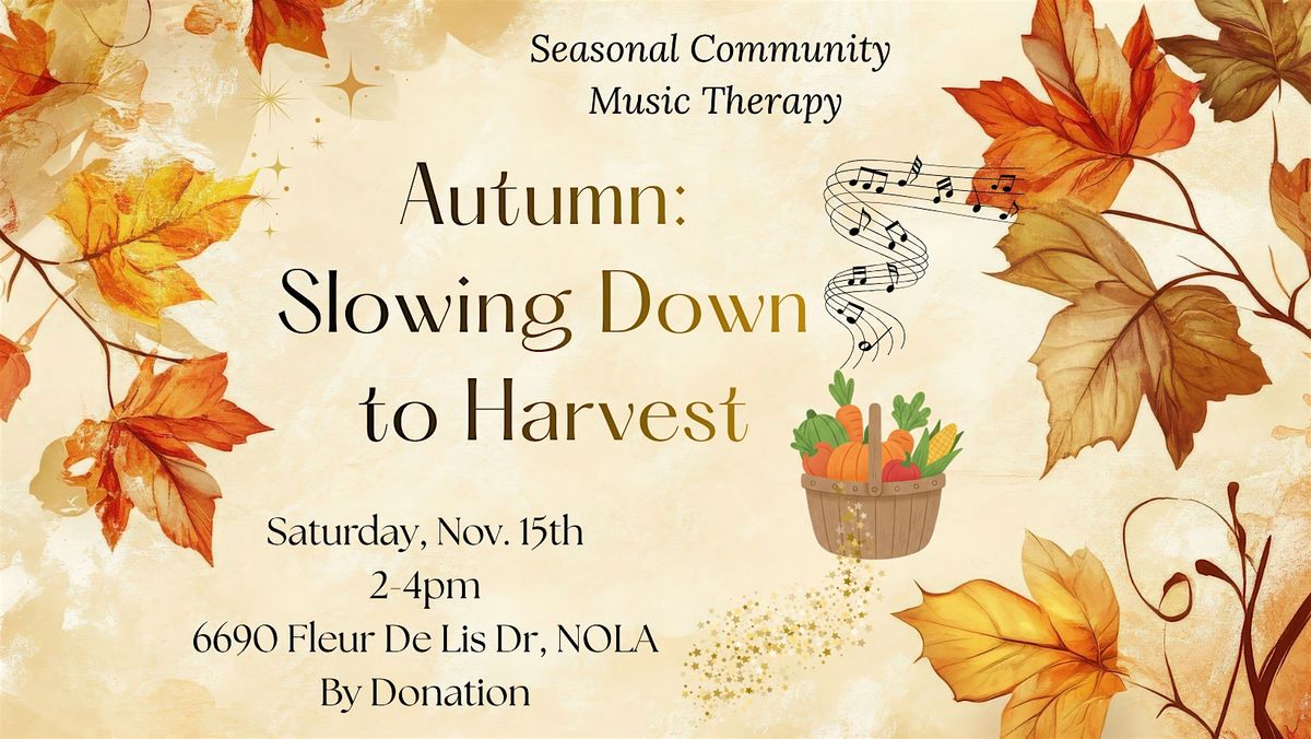 Community Music Therapy: Autumn, Slowing Down to Harvest