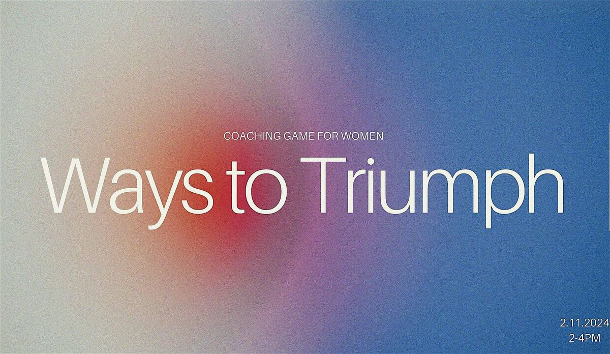 Ways to Triumph - Coaching Game for Women