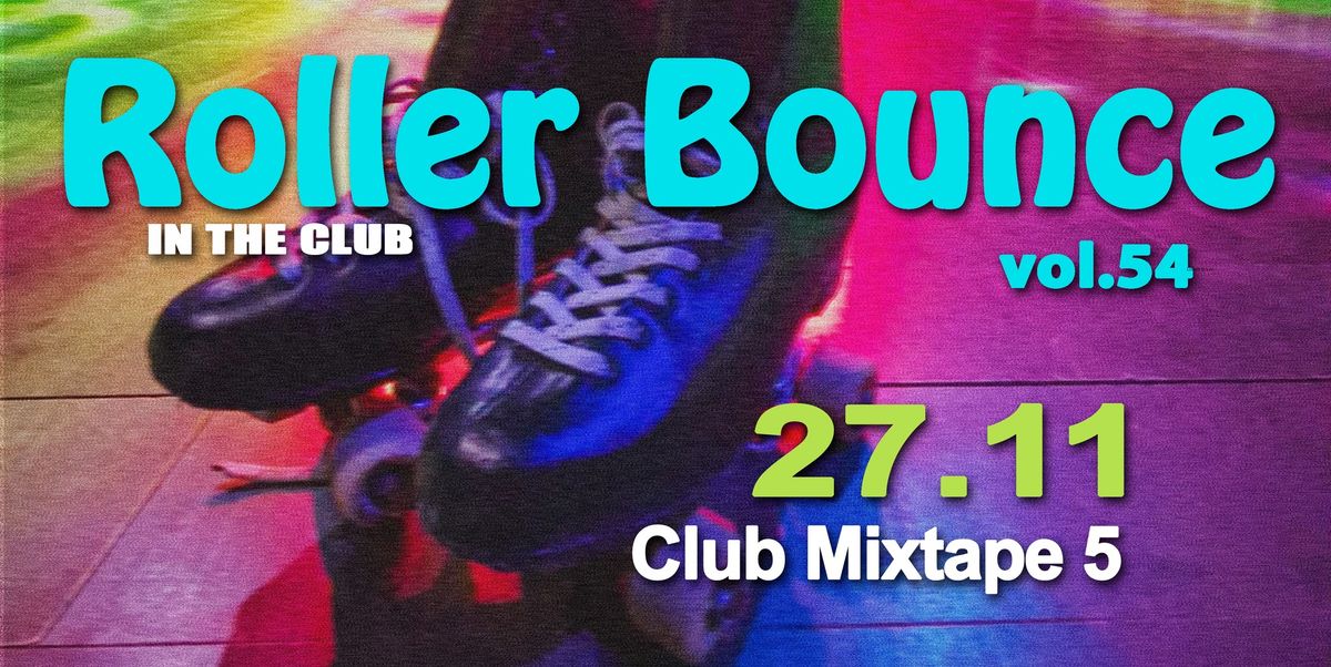 Roller Bounce in the club vol.54