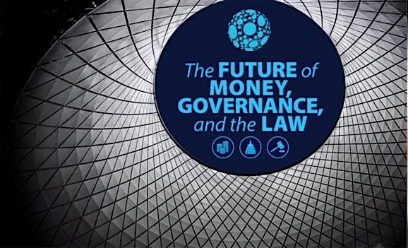 The Future of Money, Governance, and the Law