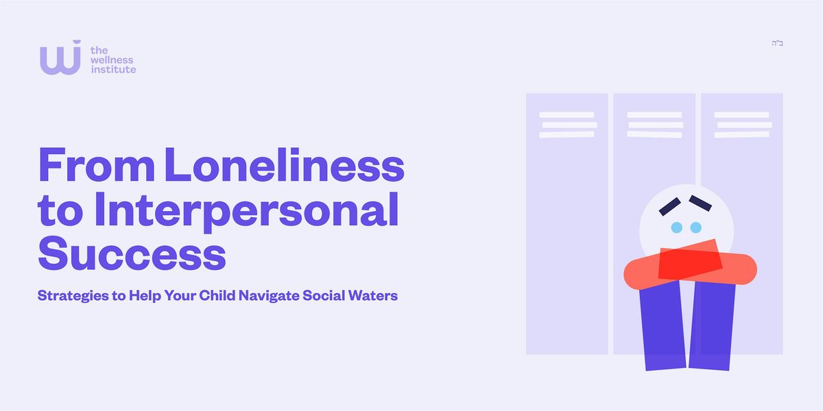 From Loneliness to Interpersonal Success