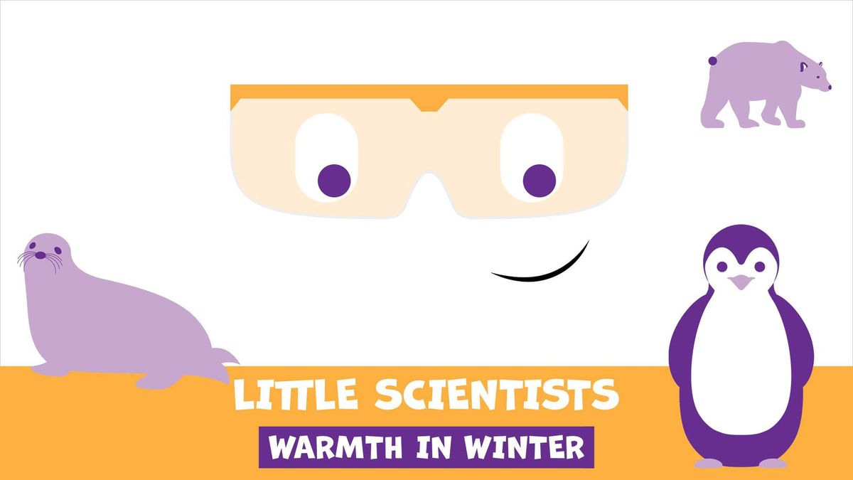 Little Scientists: Warmth in Winter