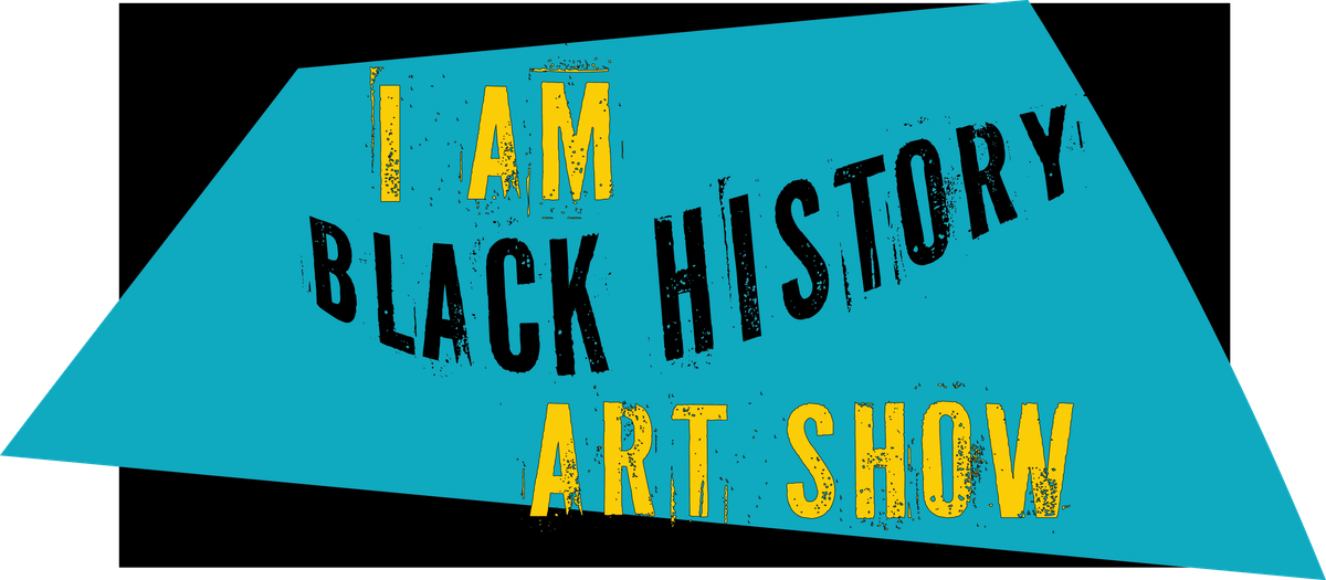I am Black History Art Show