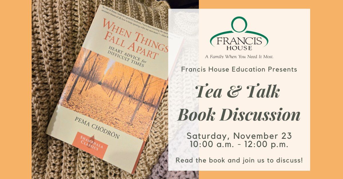 Francis House Tea & Talk: When Things Fall Apart