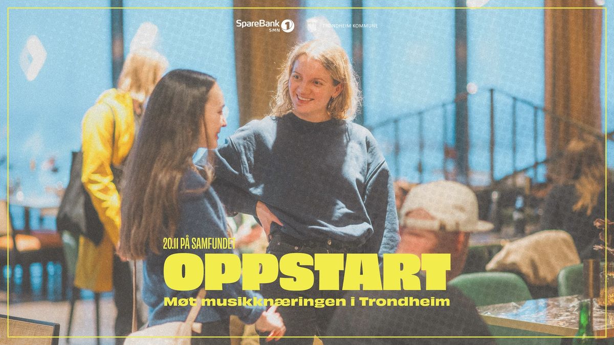 Oppstart | M\u00f8t musikkn\u00e6ringen i Trondheim