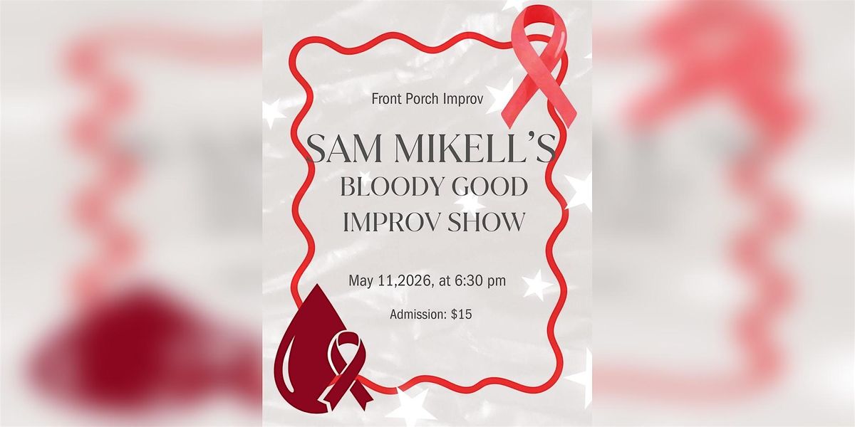 Sam Mikell's Bloody Good Improv Show
