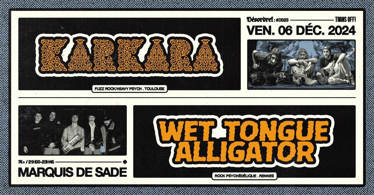 TRANS OFF J2 : KARKARA \u2022 WET TONGUE ALLIGATOR | D\u00c9SORDRE