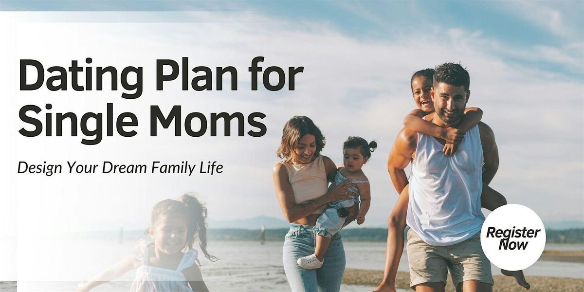 Love After Motherhood: A Dating Plan for Single Moms  (Tampa)