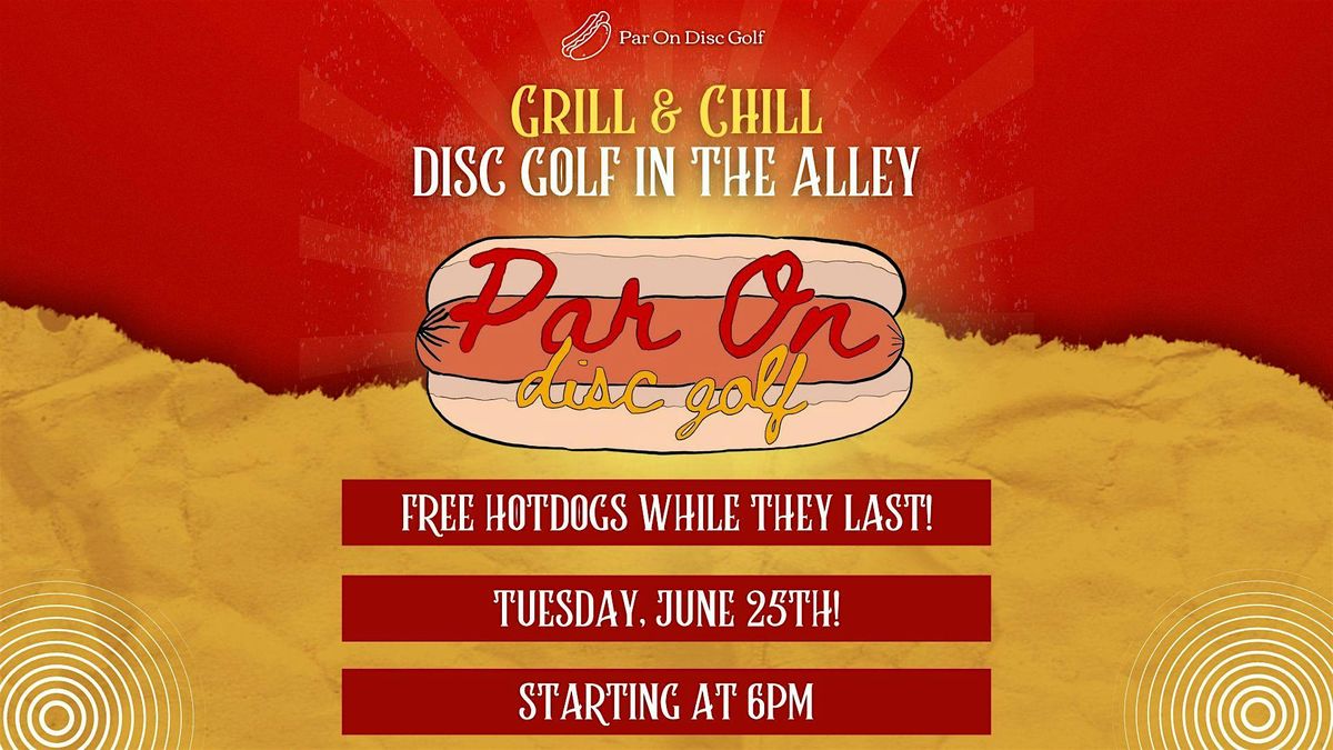 Disc Golf in the Alley - GRILL and CHILL